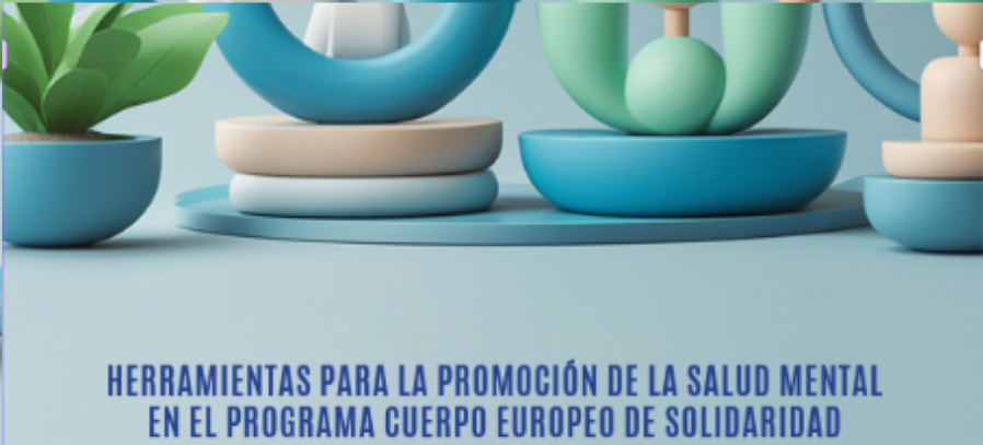 HERRAMIENTAS PARA LA PROMOCIÓN DE LA SALUD MENTAL EN EL PROGRAMA CUERPO EUROPEO DE SOLIDARIDAD